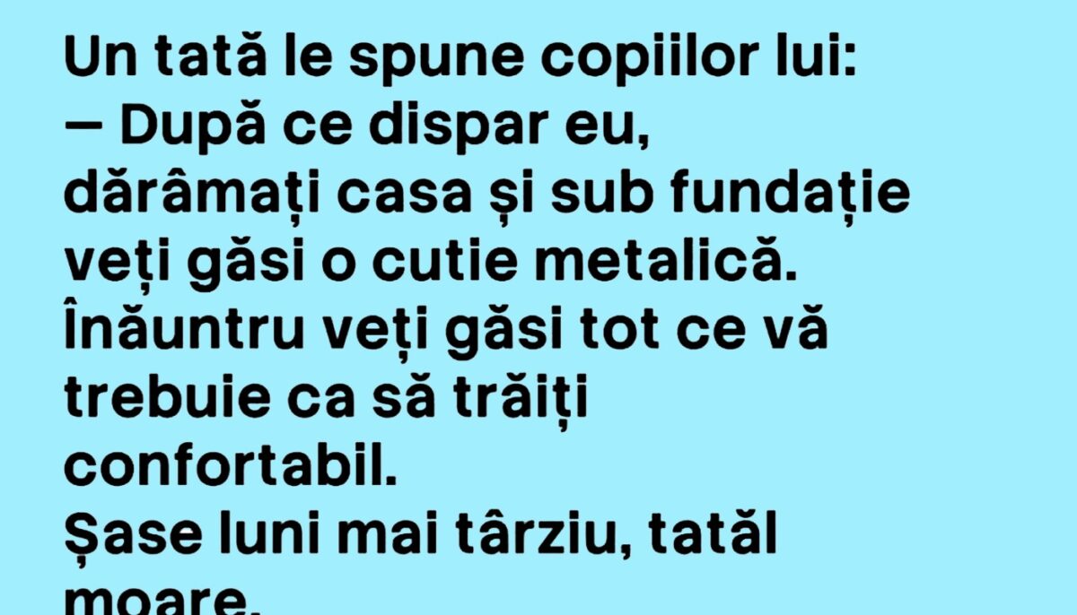 BANCUL ZILEI | Tatăl, copiii și cutia metalică de sub casă