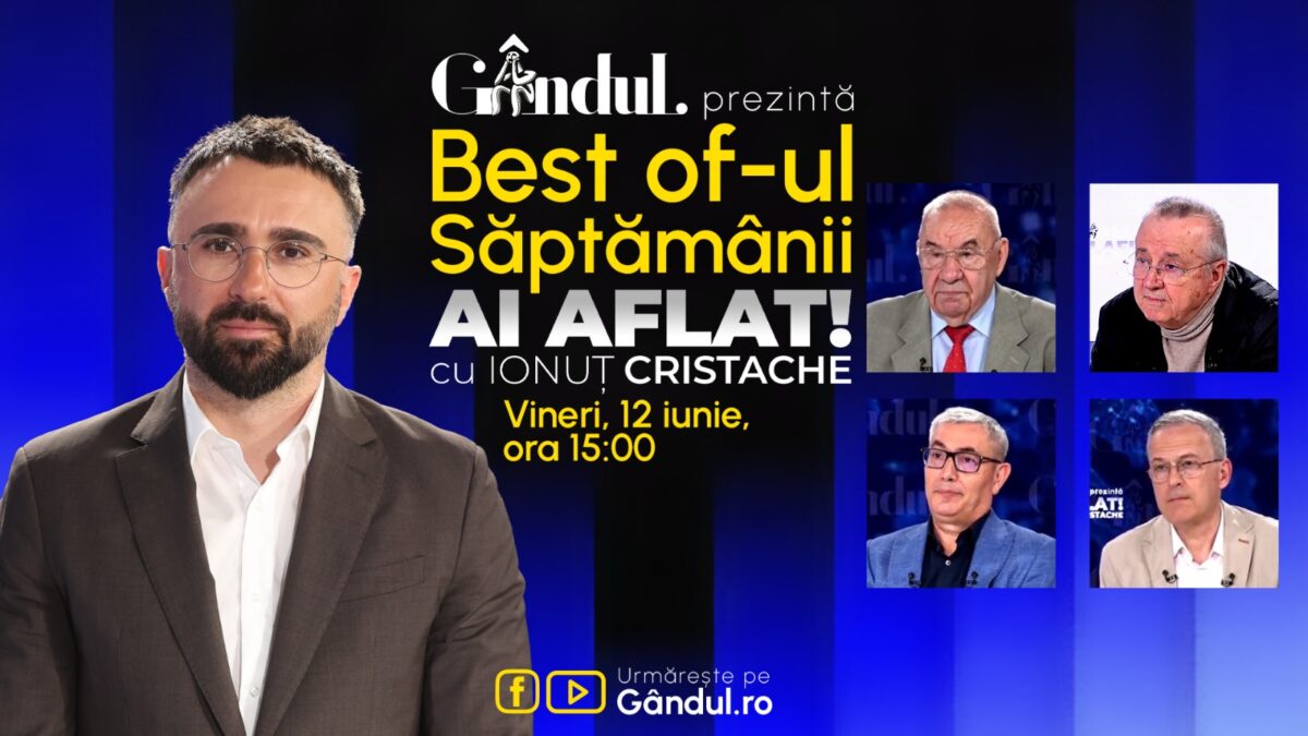 Gândul prezintă Best Of Ai aflat! Cu Ionuț Cristache – vineri, 12 iunie, de la ora 15.00