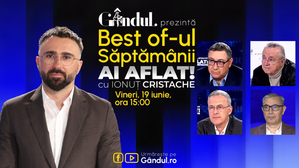 Gândul prezintă Best Of Ai aflat! Cu Ionuț Cristache – vineri, 19 iunie, de la ora 15.00