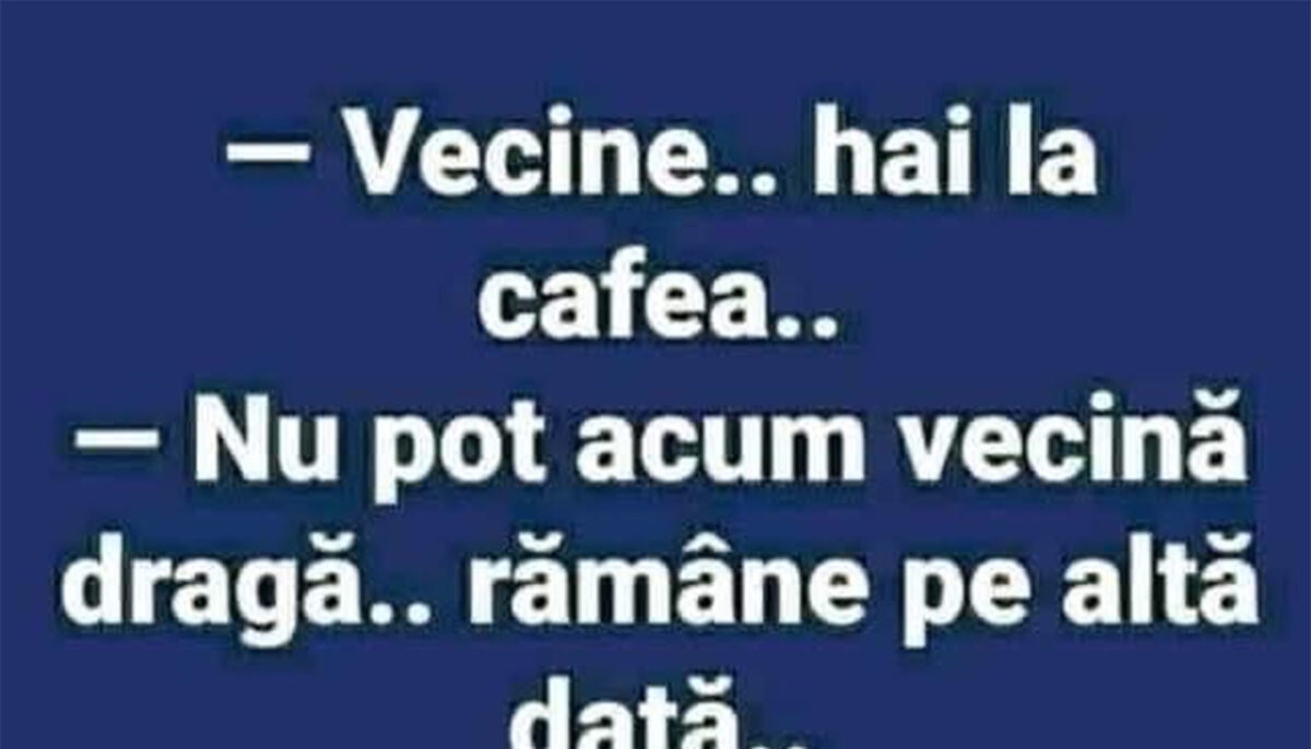 Bancul de weekend | Vecina și invitația la cafea