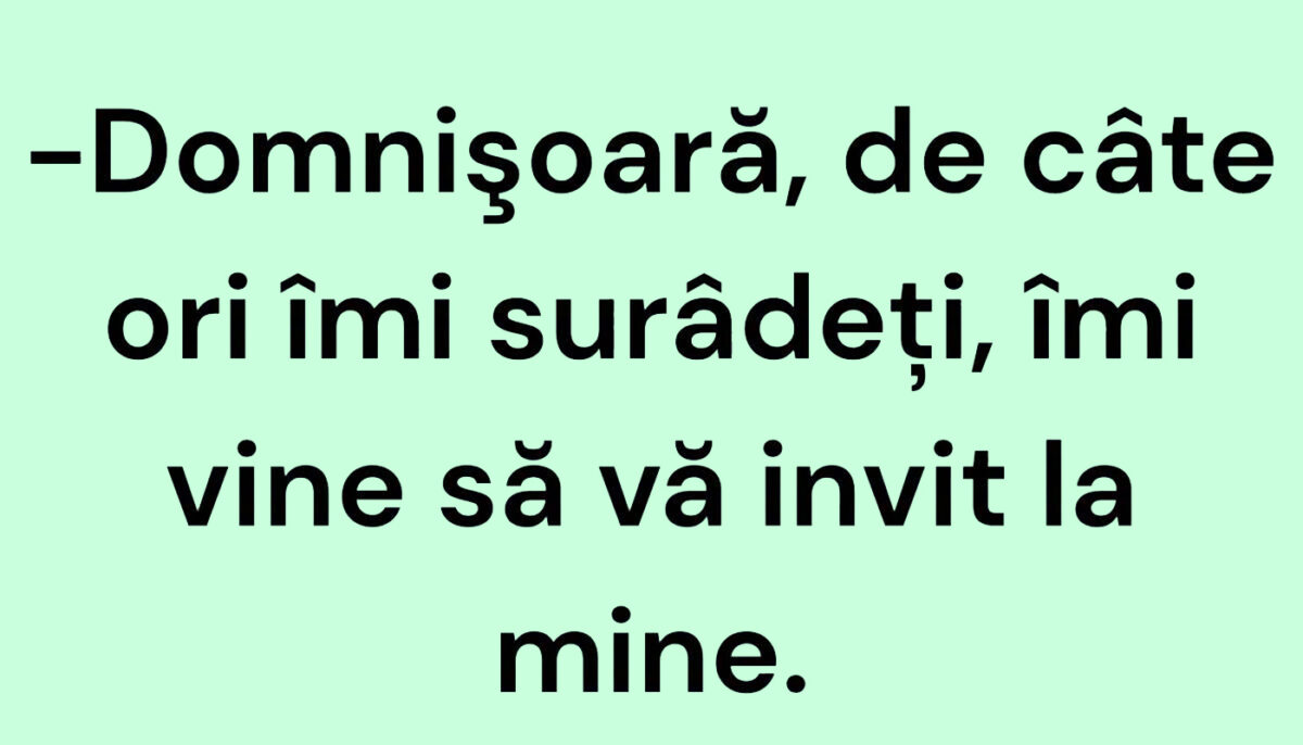 BANC | „Domnișoară, de câte ori îmi surâdeți, îmi vine să vă invit la mine”