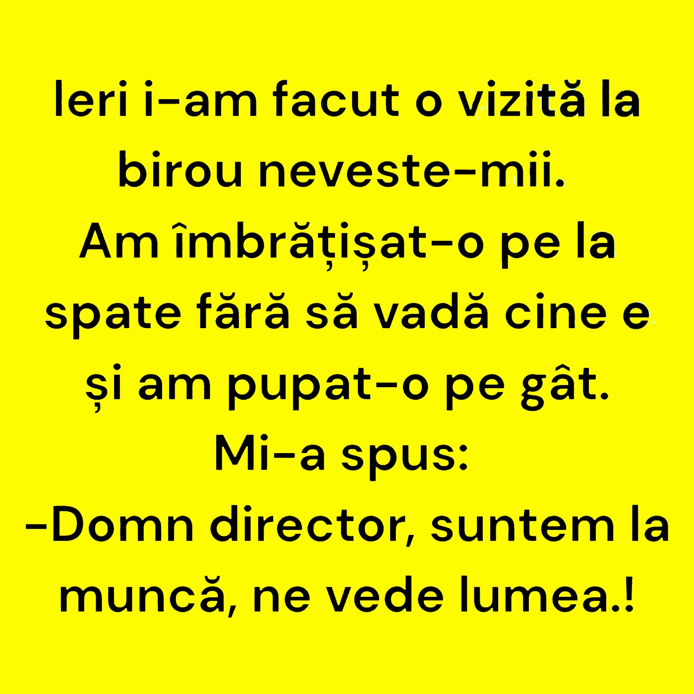 BANCUL ZILEI | Vizită inopinată la biroul nevestei