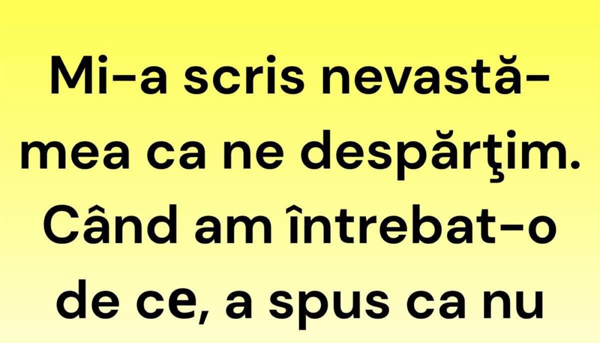 Bancul începutului de săptămână | Mi-a scris nevastă-mea că ne despărțim