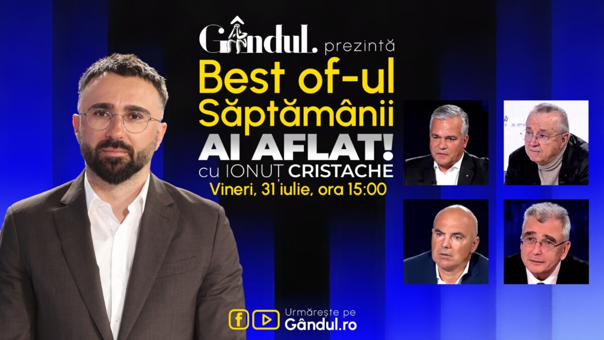 Gândul prezintă Best Of Ai aflat! Cu Ionuț Cristache – vineri, 31 iulie, de la ora 15.00