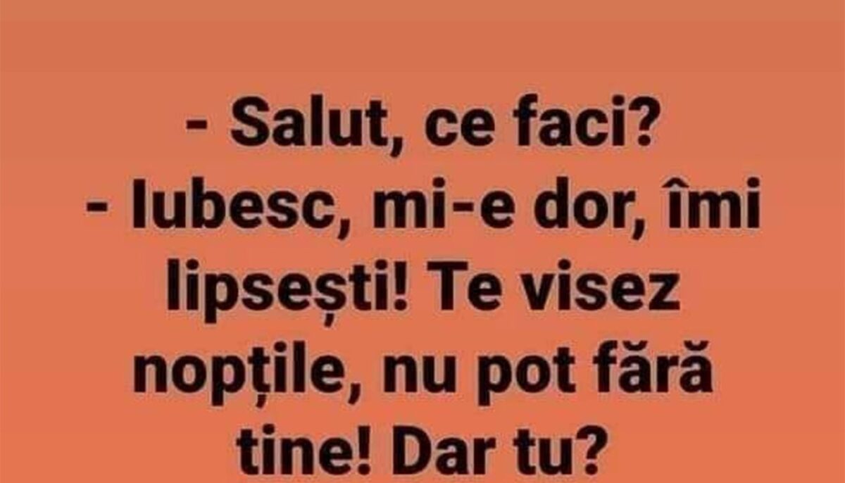 Bancul începutului de iulie | „Iubesc, mi-e dor, îmi lipsești”
