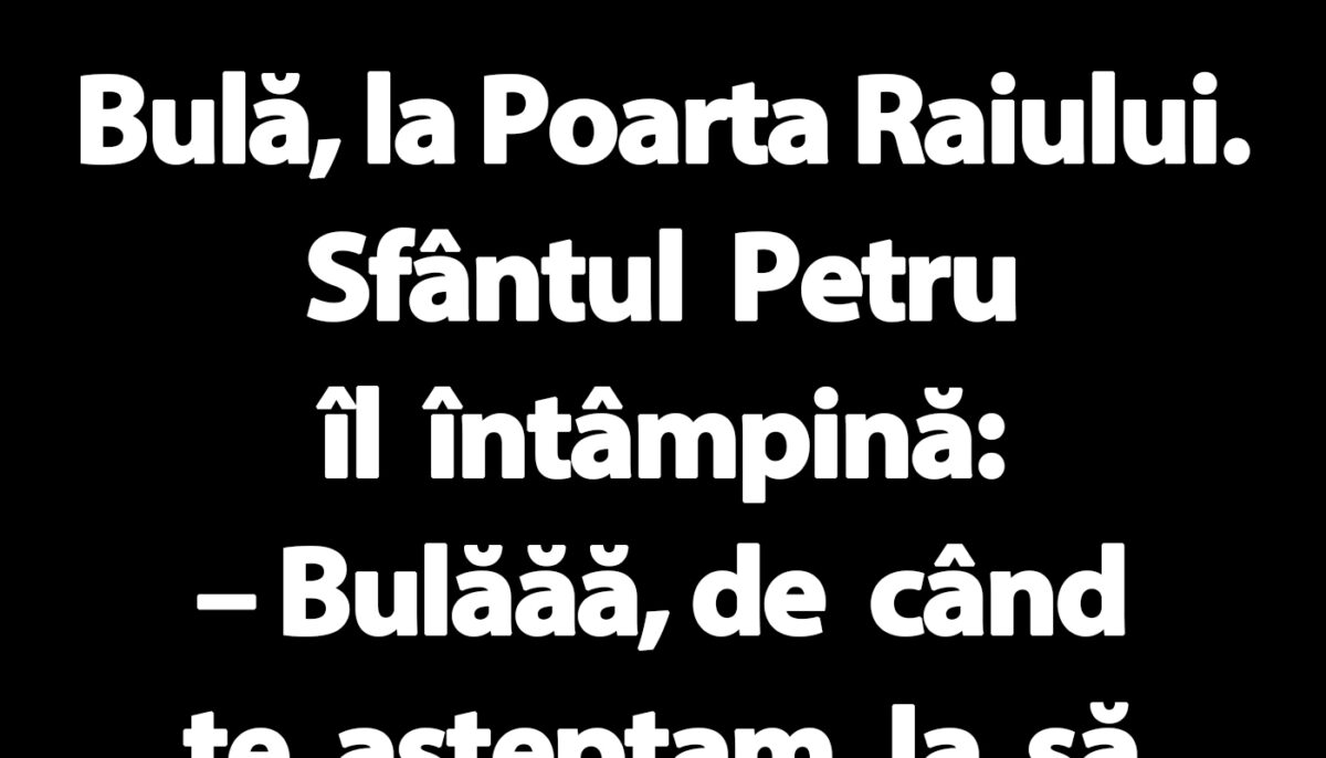 BANC | Bulă, la Poarta Raiului