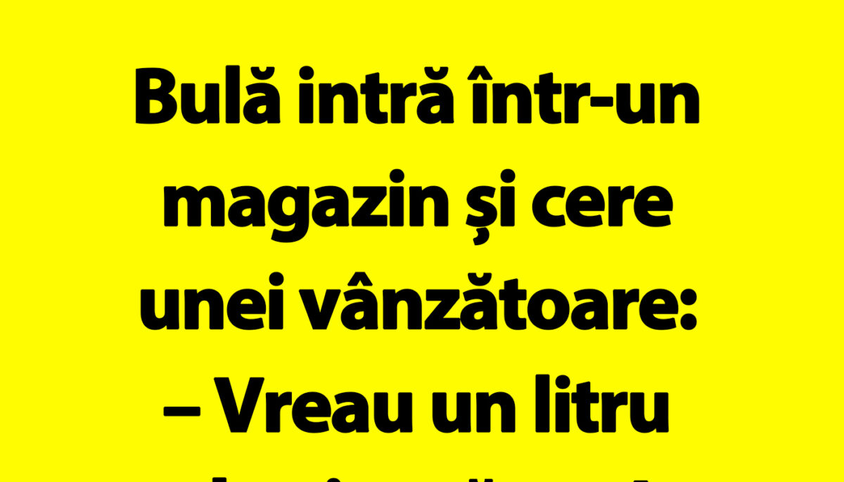 BANC | Bulă intră într-un magazin și cere unei vânzătoare