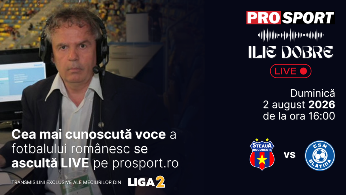 Ilie Dobre comentează LIVE pe ProSport.ro meciul Steaua – C.S.M. Slatina, duminică, 2 august 2026, de la ora 16:00