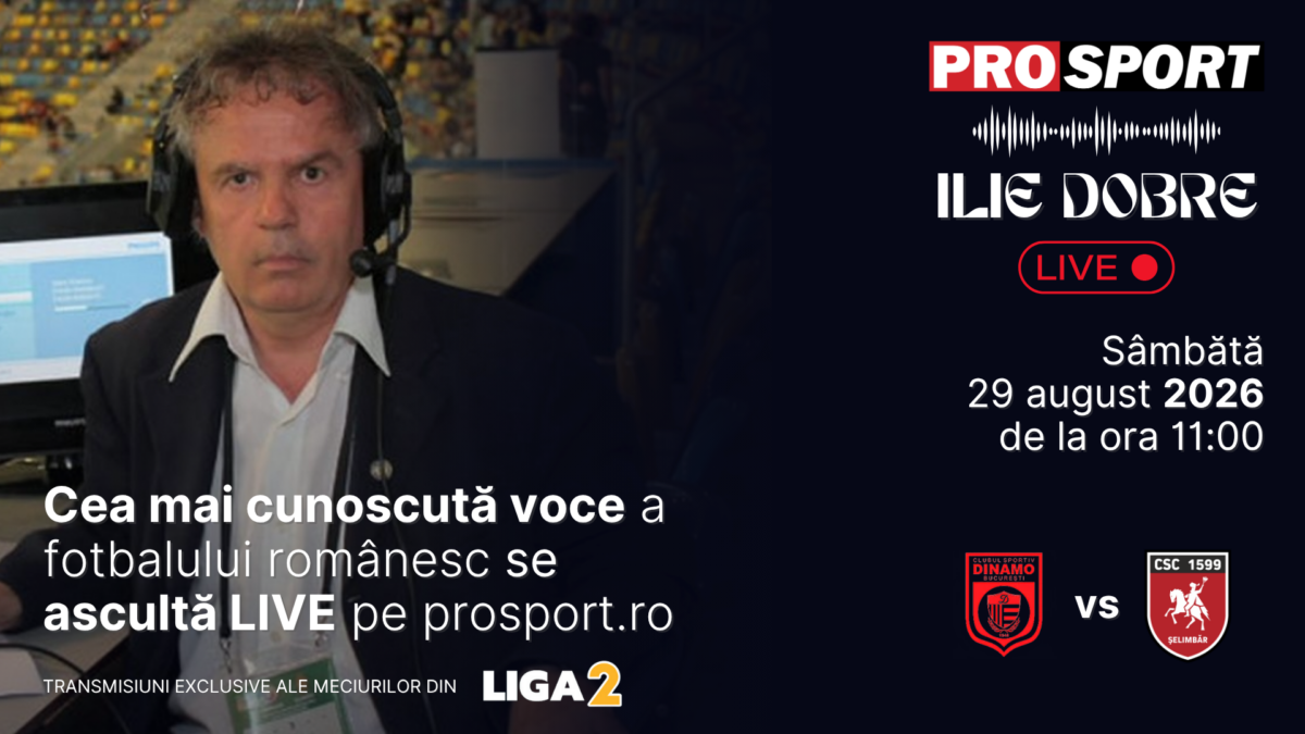 Ilie Dobre comentează LIVE pe ProSport.ro meciul C.S. Dinamo București – C.S.C. Șelimbăr, sâmbătă, 29 august 2026, de la ora 11:00