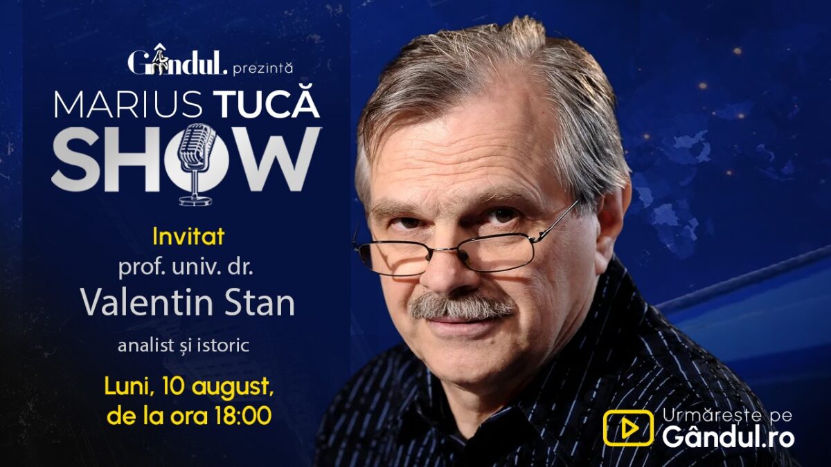 Marius Tucă Show începe luni, 10 august, de la ora 18.00, pe Gândul. Invitat: prof. univ. dr. Valentin Stan