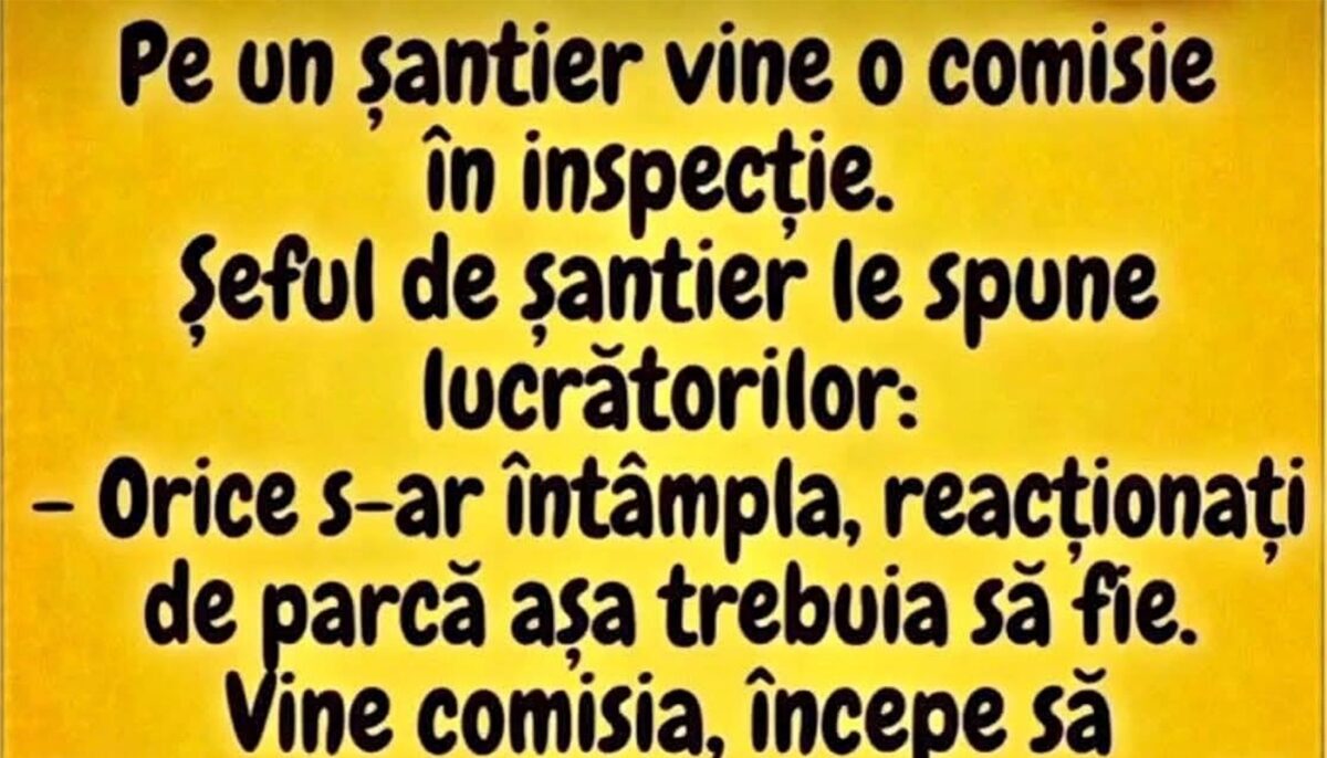 BANCUL ZILEI | Pe un șantier vine o comisie de inspecție
