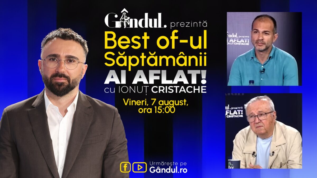 Gândul prezintă Best Of Ai aflat! Cu Ionuț Cristache – vineri, 7 august, de la ora 15.00