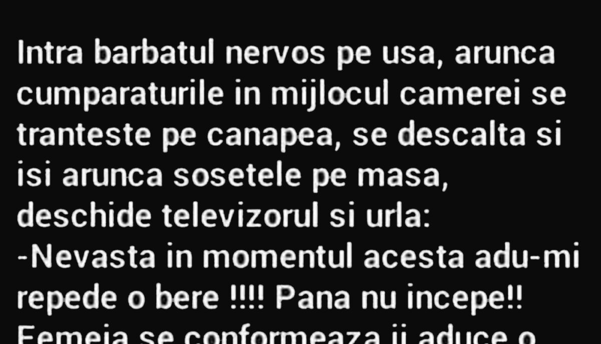 BANCUL ZILEI | Intră bărbatul nervos pe ușă