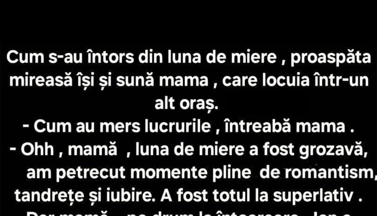 BANC | Imediat cum s-a întors din luna de miere, proaspăta mireasă își sună mama