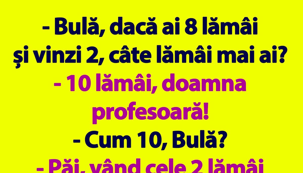 BANC | „Bulă, dacă ai 8 lămâi și vinzi 2, câte lămâi mai ai?”
