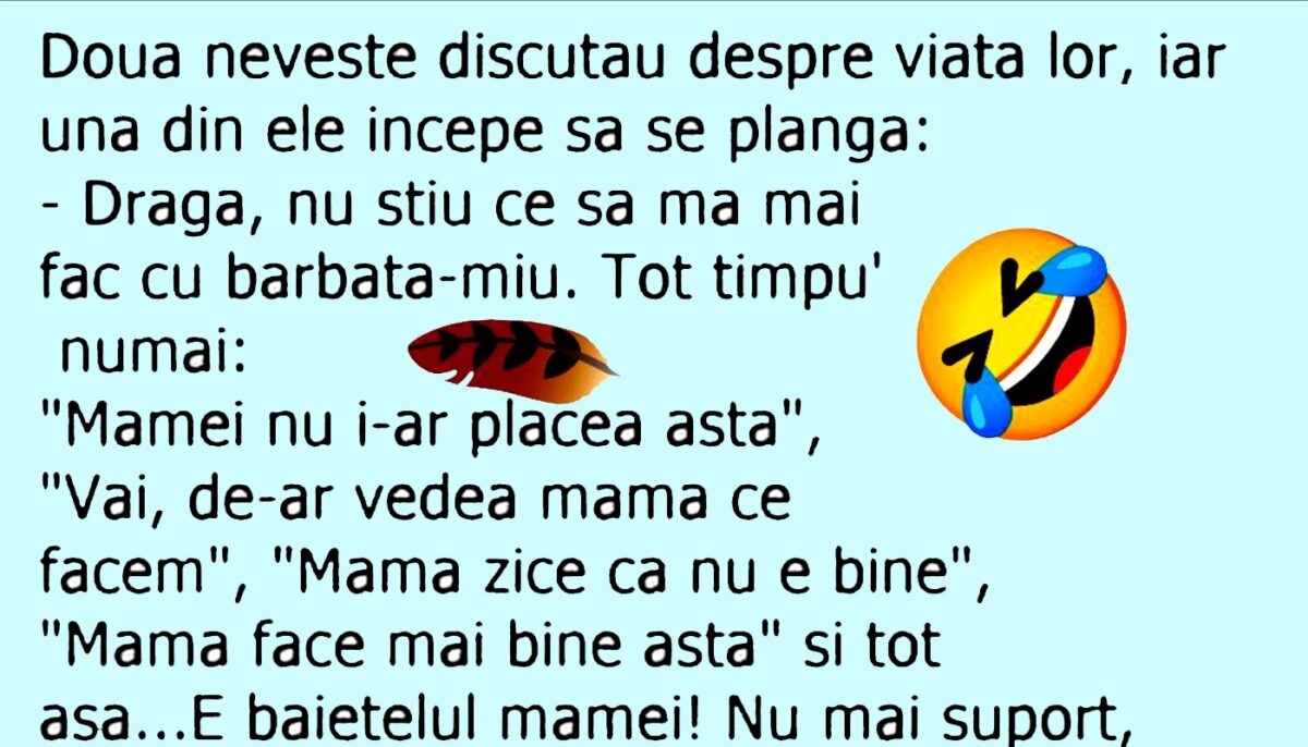BANC | „Dragă, nu știu ce să mă mai fac cu bărbate-miu”