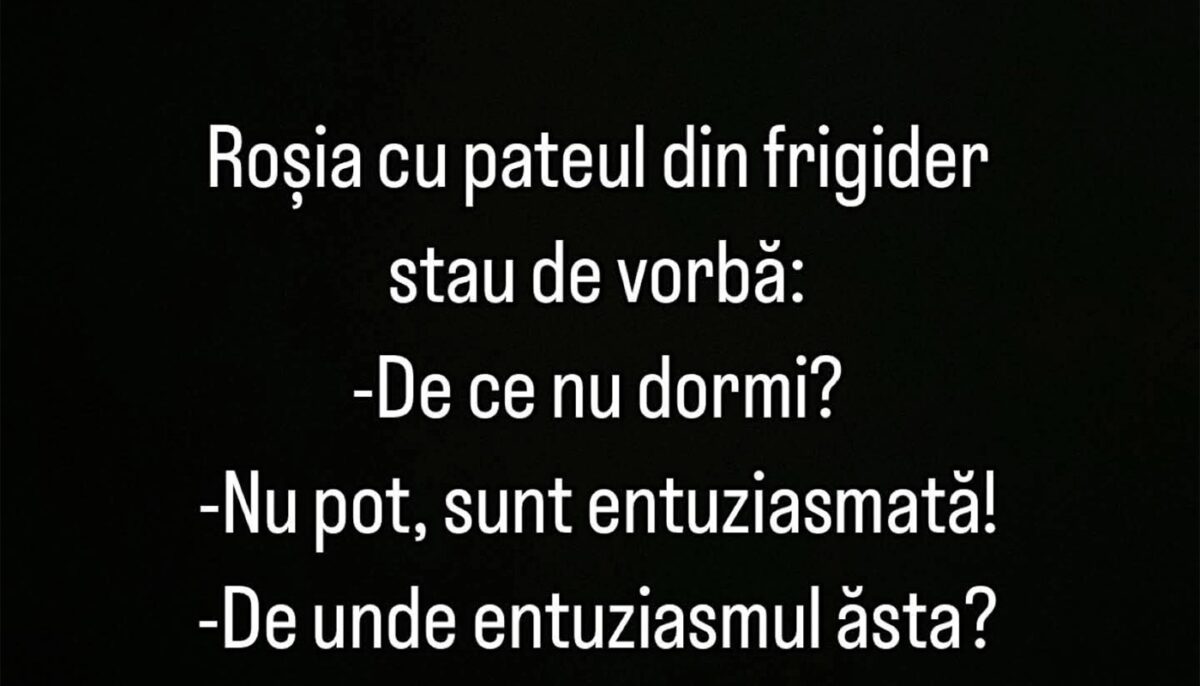 Bancul începutului de săptămână | Ce discută roșia și pateul din frigider, de fapt