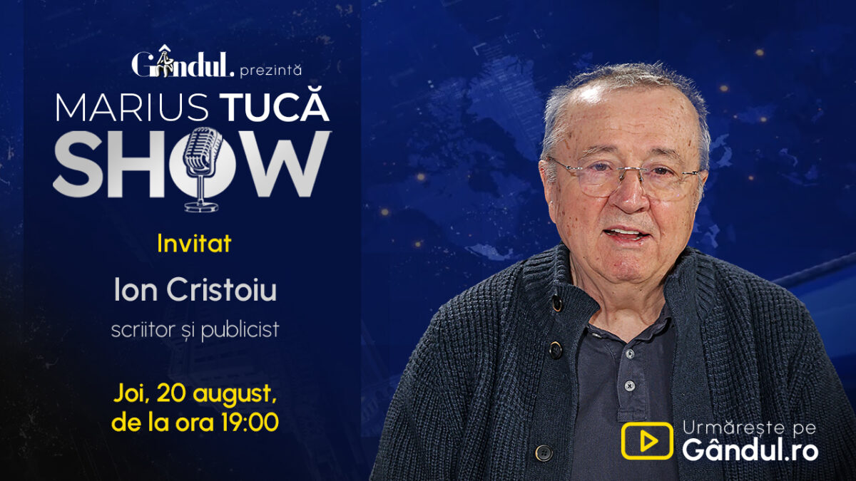 Marius Tucă Show începe joi, 20 august, de la ora 19.00, live pe Gândul. Invitat: Ion Cristoiu