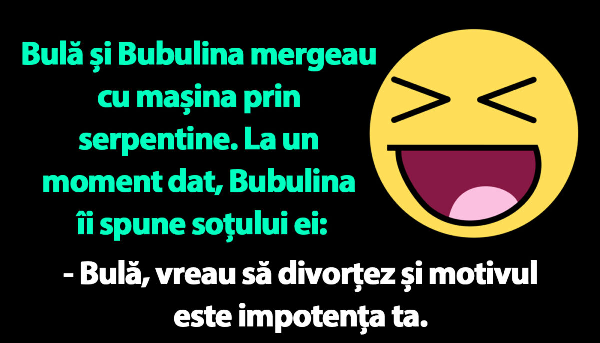 BANC | Bulă și Bubulina mergeau cu mașina prin serpentine