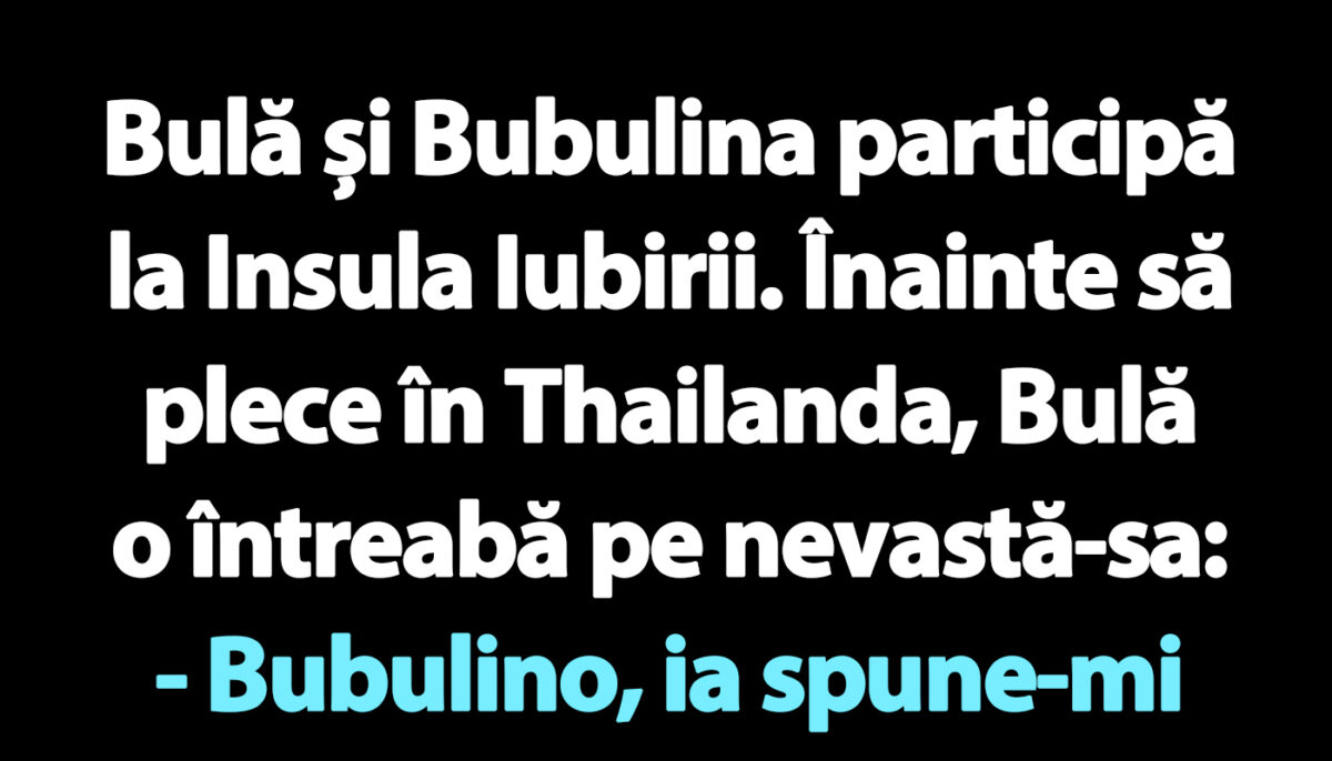 BANC | Bulă și Insula Iubirii