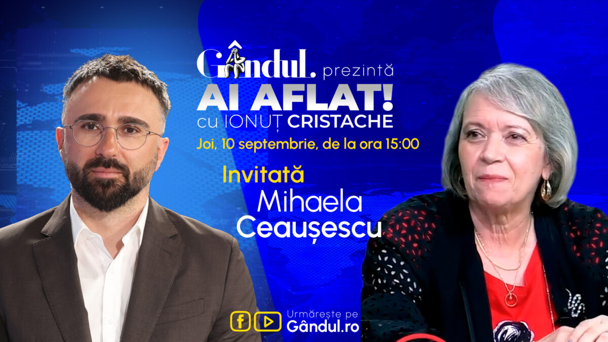 „Ai Aflat! cu Ionuț Cristache” începe joi, 10 septembrie, de la ora 15.00, live pe Gândul. Invitată: Mihaela Ceaușescu