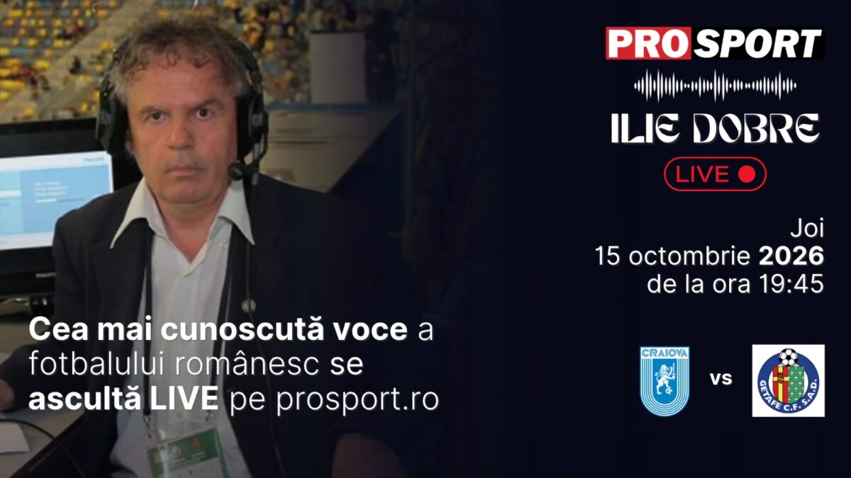 Ilie Dobre comentează LIVE pe ProSport.ro meciul Universitatea Craiova – Getafe, joi, 15 octombrie 2026, de la ora 19:45