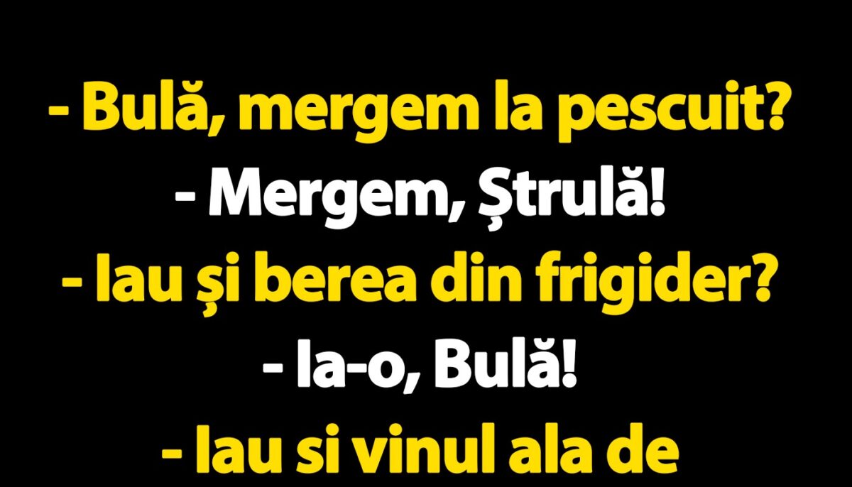 BANC | Bulă și Ștrulă se duc la pescuit