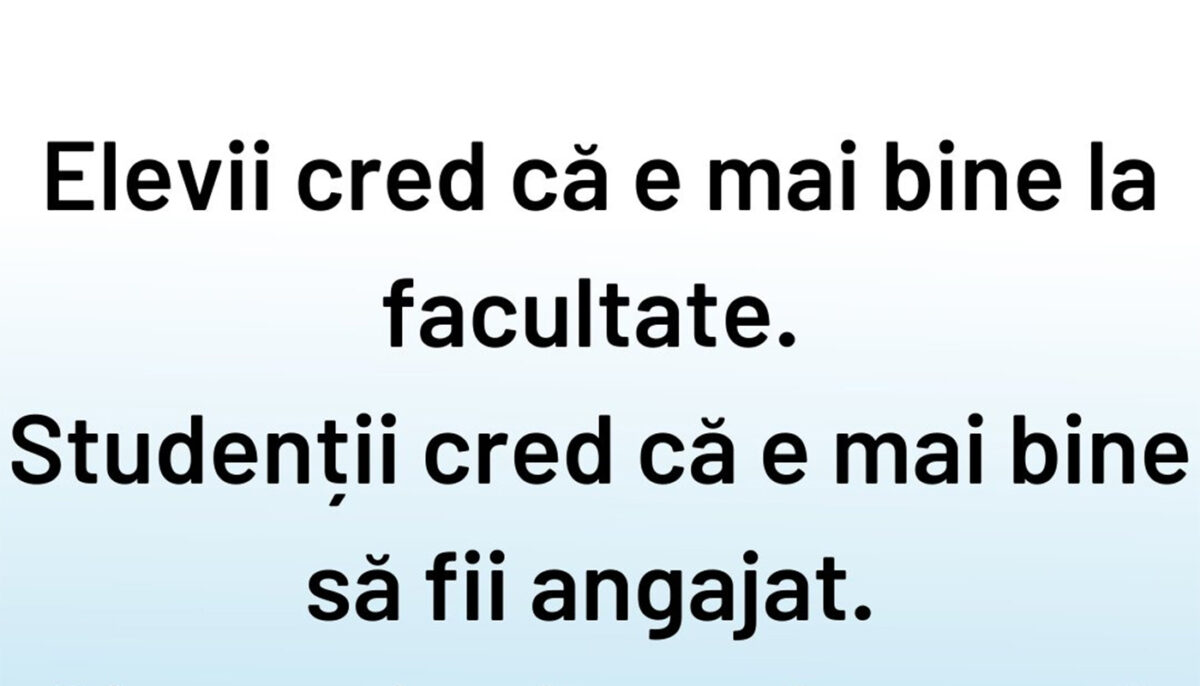 BANCUL ZILEI | Diferența dintre elevi, studenți și salariați