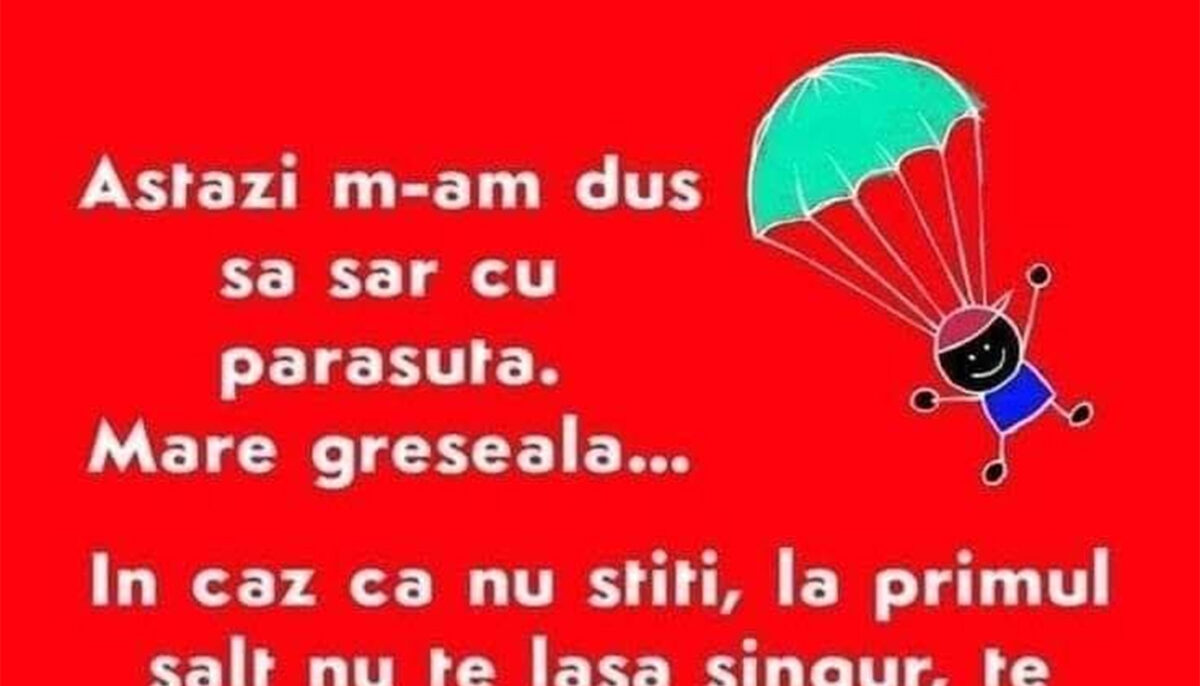 Imagine Stire BANCUL ZILEI | Astăzi m-am dus să sar cu parașuta. Mare greșeală | 2review.ro